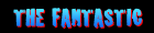 fantastic
